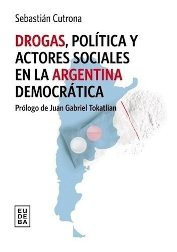 Libro Drogas , Politica Y Actores Sociales En La Argentina D