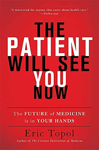 The Patient Will See You Now: The Future Of Medicine Is In Your Hands, De Topol Md, Eric. Editorial Basic Books, Tapa Blanda En Inglés