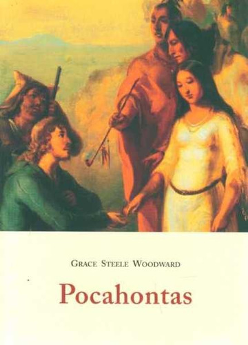Pocahontas, De Steele Woodward, Grace. Editorial Jose J. De Olañeta, Editor, Tapa Blanda, Edición 1 En Español