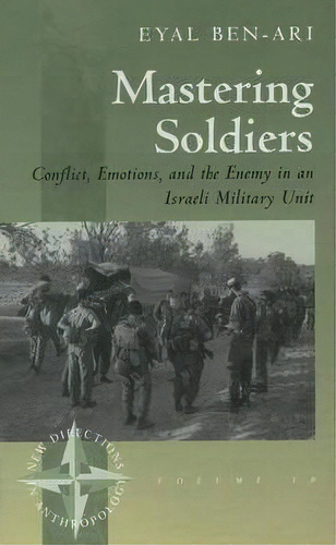 Mastering Soldiers, De Eyal Ben-ari. Editorial Berghahn Books Incorporated, Tapa Dura En Inglés