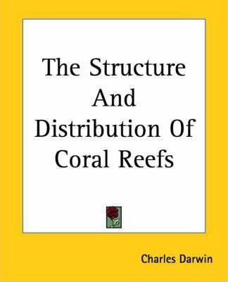 The Structure And Distribution Of Coral Reefs - Charles D...