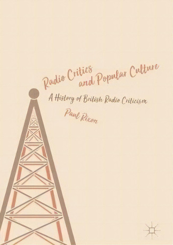 Radio Critics And Popular Culture, De Paul Rixon. Editorial Palgrave Macmillan, Tapa Dura En Inglés