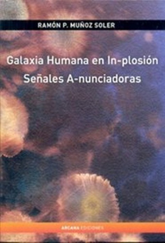 Galaxia Humana En Inplosion Ramon Pascual Muñoz Soler 