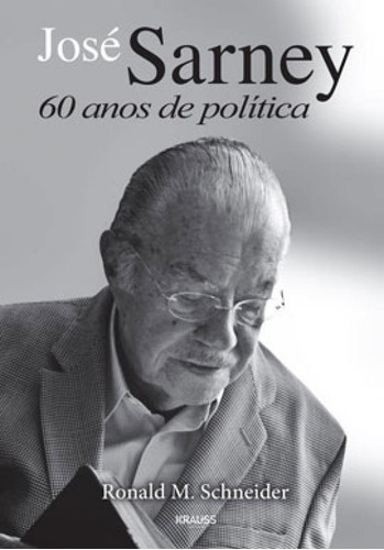 Jose Sarney - Sessenta Anos De Política, De Gil, Luis Reyes. Editora Krauss Editora, Capa Mole Em Português