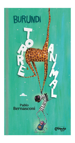 Libro Burundi: Torre Animal - Pablo Bernasconi - Catapulta