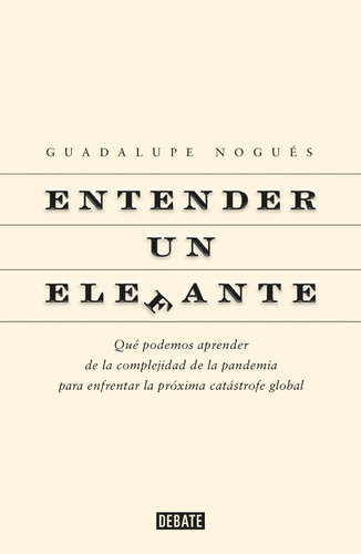 Libro Entender Un Elefante - Guadalupe Nogués - Debate