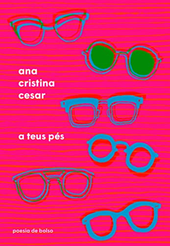 Libro Teus Pes, A - (cia Das Letras) De Cesar, Ana Cristina