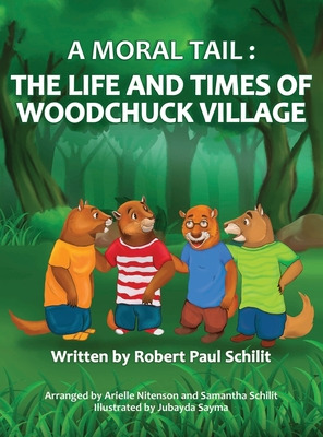 Libro A Moral Tail: The Life And Times Of Woodchuck Villa...