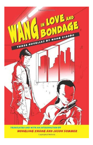 Libro: Wang In Love And Bondage: Three Novellas By Wang