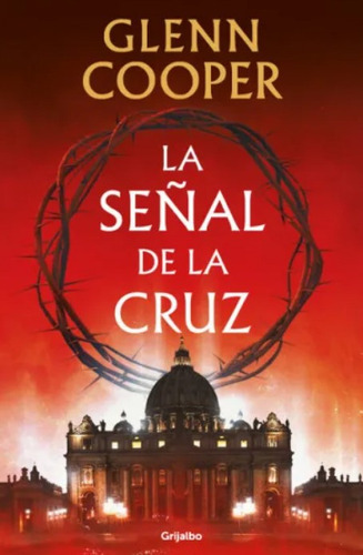 La Señal De La Cruz: THE SIGN OF THE CROSS, de Glenn Cooper. Editorial Penguin Random House, tapa blanda, edición 2023 en español, 2023