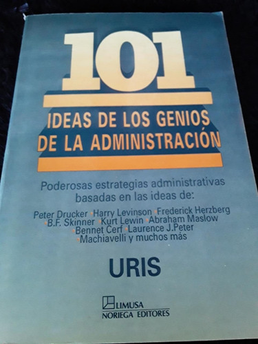 101 Ideas De Los Genios De La Administración = Uris | Limusa