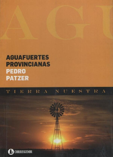 Aguafuertes Provincianas (tierra Nuestra) (rustica) - Patze