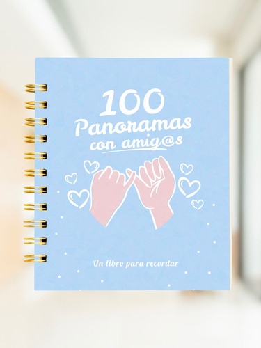 100 Panoramas Con Amigas/os : Vive Aventuras Únicos