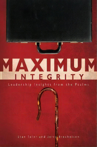 Maximum Integrity : Leadership Insights From The Psalms, De Stan Toler. Editorial Lillenas Publishing, Tapa Blanda En Inglés