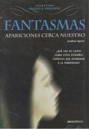 Fantasmas Apariciones Cerca Nuestro, De Johnatan Aguirre. Editorial Dos Tintas Editores, Tapa Blanda, Edición 1 En Español