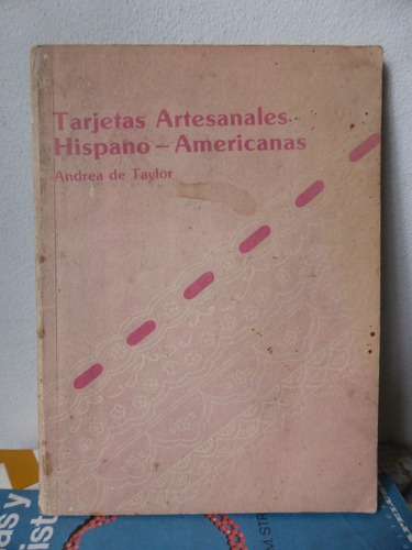 Tarjetas Artesanales Hispano Americanas - A. De Taylor 1988
