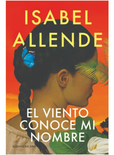 El Viento Conoce Mi Nombre. Isabel Allende.  Sudamericana
