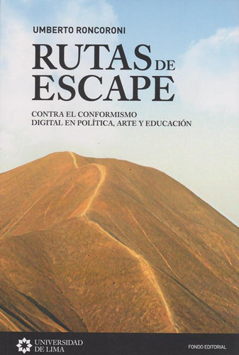 Rutas De Escape. Contra El Conformismo Digital En Política, Arte Y Educación., De Umberto Roncoroni. Editorial Peru-silu, Tapa Blanda, Edición 2019 En Español