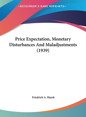 Libro Price Expectation, Monetary Disturbances And Maladj...