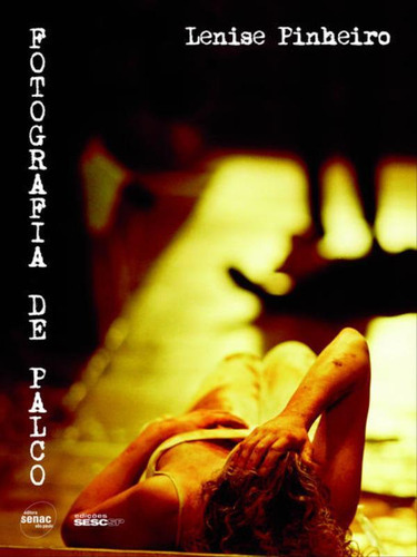 Fotografia De Palco, De Pinheiro, Lenise. Editora Sesc Sp, Capa Mole, Edição 2ª Edição - 2008 Em Português
