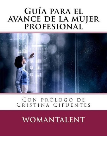 Libro : Guia Para El Avance De La Mujer Profesional (guias 