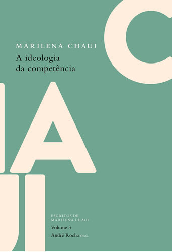 A ideologia da competência, de Chaui, Marilena. Autêntica Editora Ltda., capa mole em português, 2014