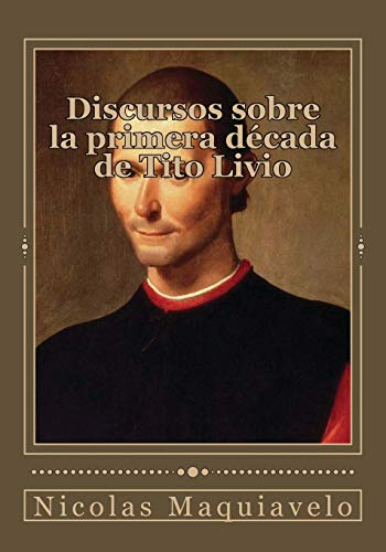 Discursos Sobre La Primera Década De Tito Livio (spanish Edi