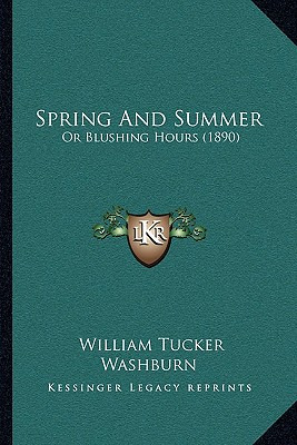 Libro Spring And Summer: Or Blushing Hours (1890) - Washb...