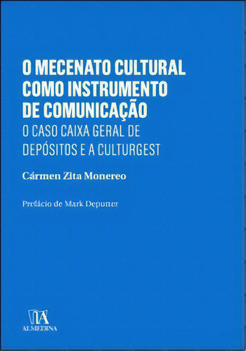 O Mecenato Cultural Como Instrumento De Comunicação, De Monereo Zita. Editora Almedina Em Português