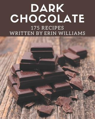 Libro 175 Dark Chocolate Recipes : A Dark Chocolate Cookb...