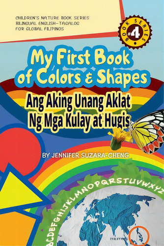 My First Book Of Colors And Shapes/ang Aking Unang Aklat Ng Mga Kulay At Hugis, De Suzara-cheng, Jennifer. Editorial Indy Pub, Tapa Blanda En Inglés