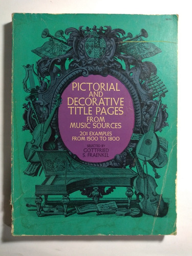 Pictorial And Decorative Title Pages From Music Sources 