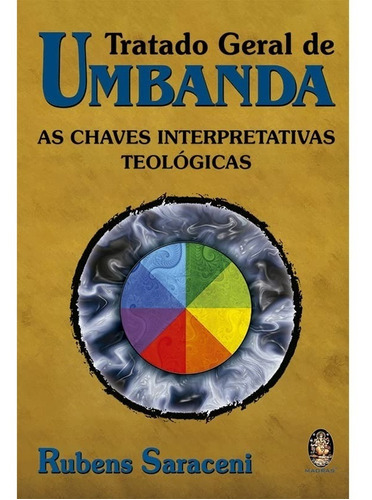 Livro Tratado Geral De Umbanda : As Chaves Interpretativas Teológicas