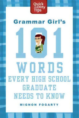 Grammar Girl's 101 Words Every High School Graduate Needs To Know, De Mignon Fogarty. Editorial St Martins Press, Tapa Blanda En Inglés