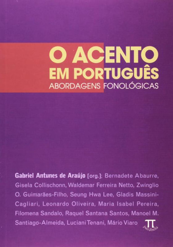 Acento Em Português, O - Abordagens Fonologicas, De Marco Cesar De Araujo. Editora Parábola, Capa Mole Em Português, 2021