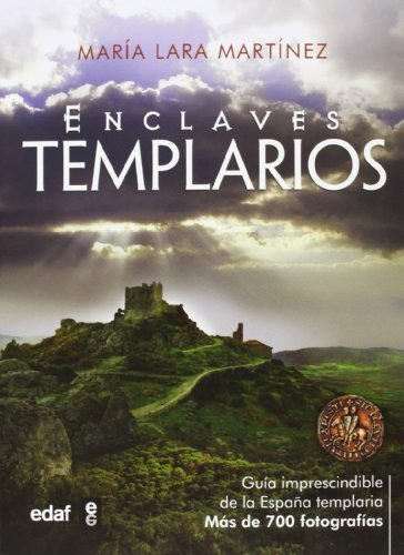 Enclaves Templarios. Guía Definitiva De La España Templaria. Más De 700 Fotografías (crónicas De La Historia), De Lara Martínez, María. Editorial Edaf, Tapa Tapa Blanda En Español