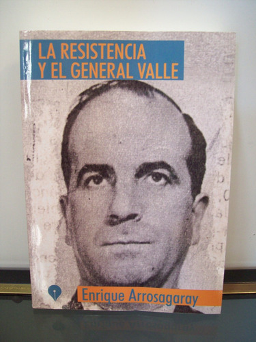 Adp La Resistencia Y El General Valle Enrique Arrosagaray 