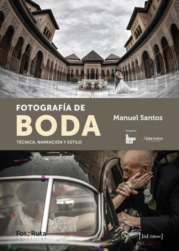 Fotografía De Boda: Técnica, Narración Y Estilo: 16 (fotorut