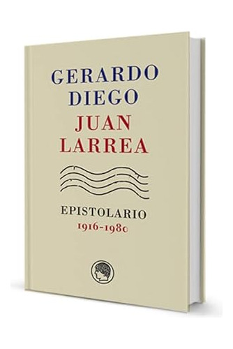 Libro Gerardo Diego & Juan Larrea, Epistolario, 1916-1980 De