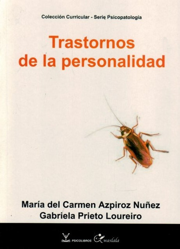 Trastornos De La Personalidad, Ma. del Carmen Azpiroz Nuñez Gabriela Prieto Loureiro. Ed. Psicolibros Waslala