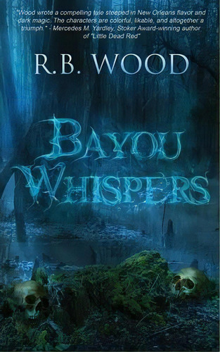 Bayou Whispers, De R B Wood. Editorial Crystal Lake Publishing, Tapa Blanda En Inglés