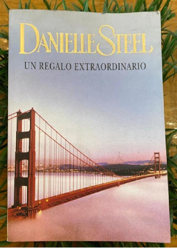 Libro - Un Regalo Extraordinario - Danielle Steel - Plaza &