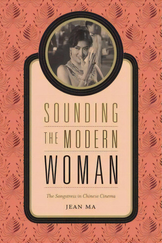 Sounding The Modern Woman, De Jean Ma. Editorial Duke University Press, Tapa Dura En Inglés