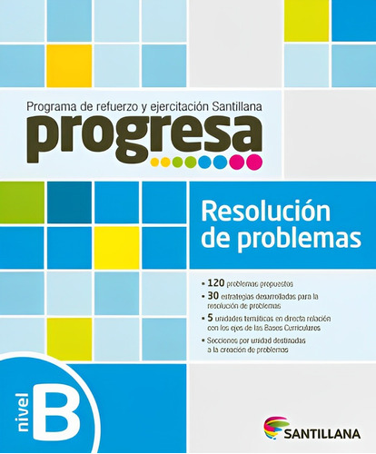 Progresa. Resolucion De Problemas B. Editorial: Santillana