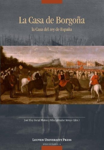 La Casa De Borgoña: La Casa Del Rey De España (..., De Sin Especificar. Editorial Leuven University Press En Español