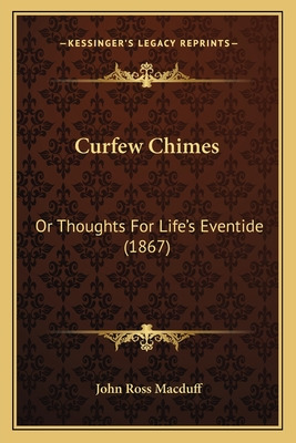 Libro Curfew Chimes: Or Thoughts For Life's Eventide (186...