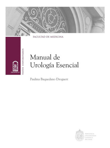 Manual De Urología Esencial, De Baquedano, Paulina. Editorial Ediciones Uc, Tapa Blanda, Edición 1 En Español, 2016