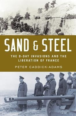 Sand And Steel : The D-day Invasion And The Liberation Of...