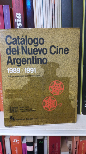 Catalogo Del Nuevo Cine Argentino 1989 1991 Inc Legasa