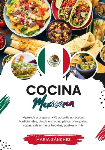 Libro : Cocina Mexicana Aprenda A Preparar 75 Autenticas...